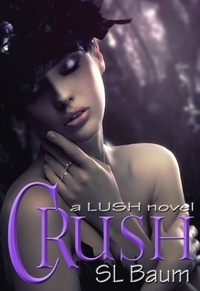  S.L. Baum - Crush (a LUSH novel) - LUSH, #3.