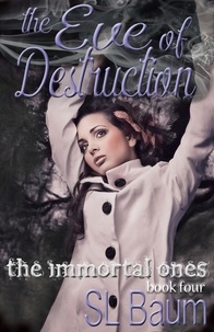  S.L. Baum - The Eve of Destruction (The Immortal Ones - Book Four) - The Immortal Ones, #5.