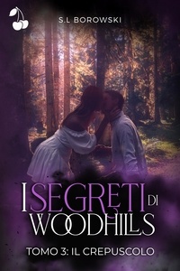 S. l Borowski - I segreti di Woodhills 3 - Il crepuscolo.