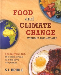 S L Bridle - Food and Climate Change without the hot air - Change Your Diet: the Easiest Way to Help Save the Planet.