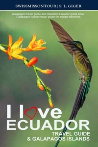 Ecuador Travel Guide 2025 &amp; Galapagos Islands - Galapagos Travel Guide and Mainland Ecuador Guide Book. Galapagos Islands Travel Guide for Budget Travellers.
