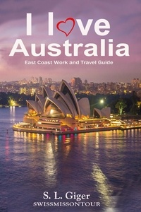  S. L. Giger - I love East Coast Australia: East Coast Australia Work and Travel Guide.