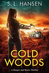  S. L. Hansen - Cold Woods - Harper and Reese Thriller Series, #1.