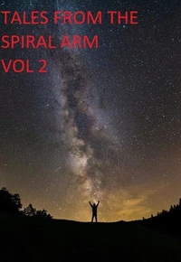 Tales from the Spiral Arm Vol 2
