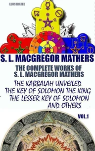 The Complete Works of S. L. MacGregor Mathers. Vol.1. Illustrated