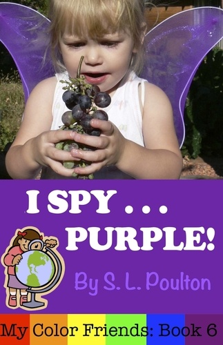  S. L. Poulton - I Spy...Purple: It's Fun to Learn Colors with Your Pre-K Child (My Color Friends) - My Color Friends, #6.