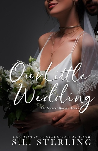  S.L. Sterling - Our Little Wedding - The Spencer Brooks Diaries, #3.