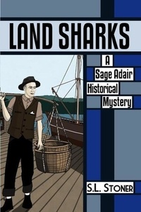  S. L. Stoner - Land Sharks - Sage Adair Historical Mysteries, #2.