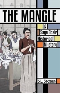  S. L. Stoner - The Mangle - Sage Adair Historical Mysteries, #6.