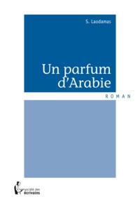 S. Laodamas - Un parfum d'Arabie.