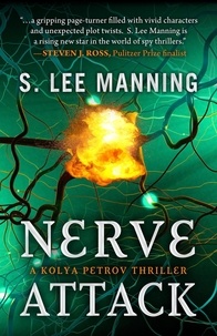  S. Lee Manning - Nerve Attack - A Kolya Petrov Thriller.