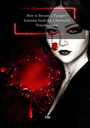  S.M. - How to Become a Vampire? Learning Guide for a Successful Transformation.