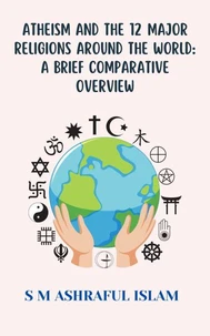 Atheism and the 12 Major Religions Around the World: A Brief Comparative Overview