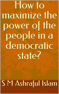 How to Maximize the Power of the People in a Democratic State?