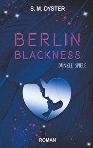 S. M. Dyster - Berlin Blackness - Dunkle Spiele.