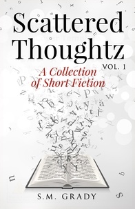  S.M. Grady - Scattered Thoughtz, Vol1.