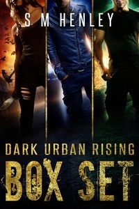  S M Henley - Complete Dark Urban Rising Box Set - Dark Urban Rising.