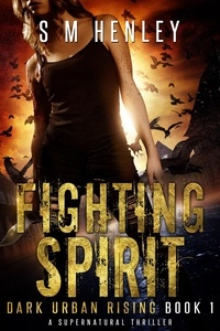  S M Henley - Fighting Spirit - Dark Urban Rising, #1.