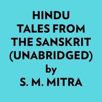  S. M. Mitra et  AI Marcus - Hindu Tales From The Sanskrit (Unabridged).