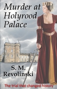  S. M. Revolinski - Murder at Holyrood Palace.