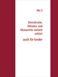 Demokratie, Diktatur und Monarchie einfach erklärt