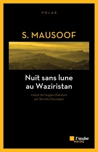 S Mausoof - Nuit sans lune au Waziristan.
