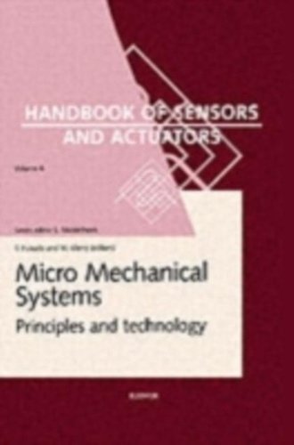 S Middelhoek - Handbook Of Sensors And Actuators. Volume 6, Micro Mechanical Systems.