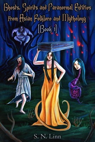  S. N. Linn - Ghosts, Spirits, and Paranormal Entities from Asian Folklore and Mythology (Book 1).