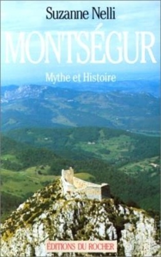 S Nelly - Montségur - Mythe et histoire, essai.