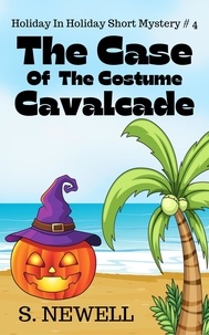  S. Newell - The Case Of The Costume Cavalcade - Holiday In Holiday Short Mystery, #4.