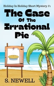  S. Newell - The Case Of The Irrational Pie - Holiday In Holiday Short Mystery, #1.