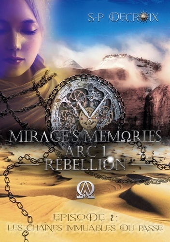 Mirage's Memories Tome 1 Rébellion. Episode 2, Les chaînes immuables du passé