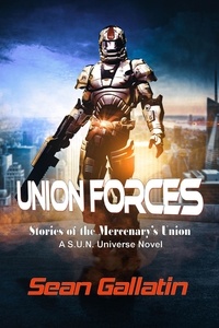  S.P. "Sean" P. Gallatin - Union Forces - A S.U.N. Universe Novel, #3.