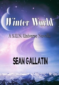  S.P. "Sean" P. Gallatin - Winter World - A S.U.N. Universe Novel, #1.