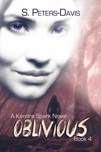  S. Peters Davis - Oblivious - A Kendra Spark Novel, #4.