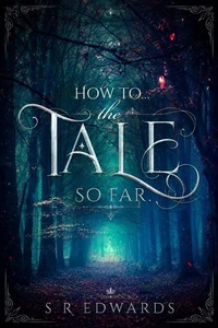 How to... The Tale So Far