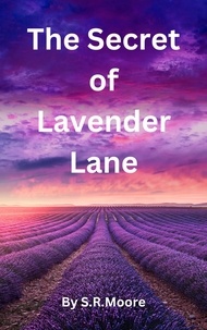  S.R. Moore - The Secret of Lavender Lane - Mysteries of Lavender Lane, #1.