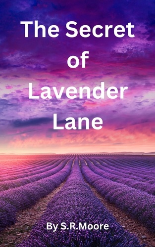  S.R. Moore - The Secret of Lavender Lane - Mysteries of Lavender Lane, #1.