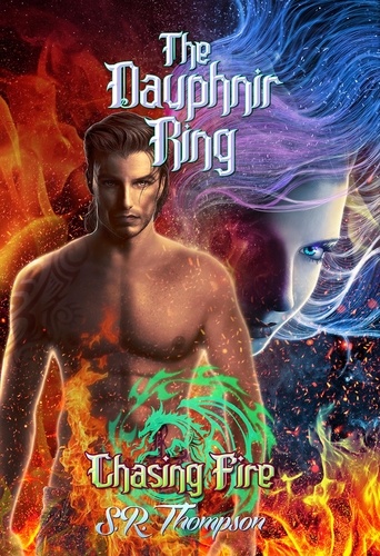  S. R. Thompson - The Dauphnir Rings: Chasing Fire - The Dauphnir Rings, #4.