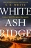 White Ash Ridge. 'A rising star of Australian crime fiction' SUNDAY TIMES