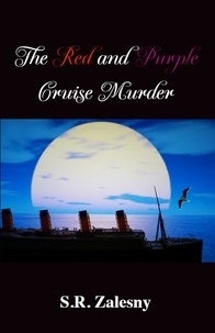  S.R. Zalesny - The Red and Purple Cruise Murder - Red and Purple Murder Mystery, #2.