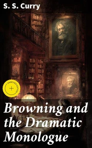 Browning and the Dramatic Monologue