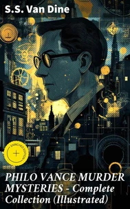 PHILO VANCE MURDER MYSTERIES - Complete Collection (Illustrated)
