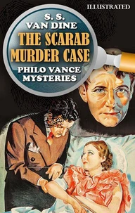 The Scarab Murder Case. Philo Vance Mysteries. Illustrated