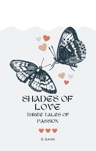  S Saini - Shades of Love: Three Tales of Passion.
