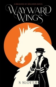  S Slottje - Wayward Wings - Dragons of Sinuation, #1.