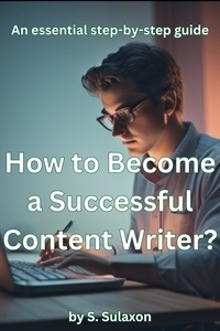  S. Sulaxon - How to Become a Successful Content Writer - General Writing, #1.