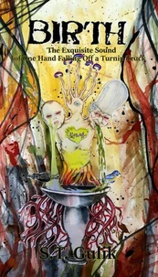 Birth or The Exquisite Sound of One Hand Falling Off a Turnip Truck