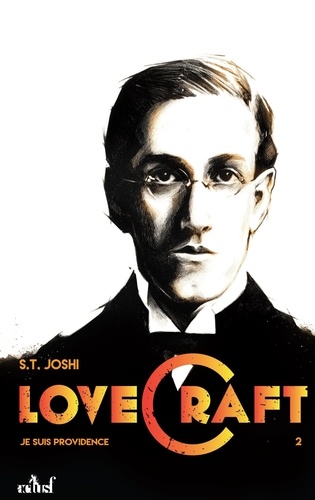 Je suis providence, vie et oeuvre de H.P. Lovecraft. Tome 2
