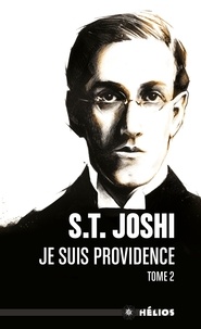 S.T. JOSHI - Je suis providence - Tome 2.